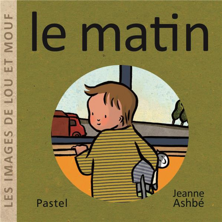 LES IMAGES DE LOU ET MOUF - LE MATIN - ASHBE JEANNE - EDL