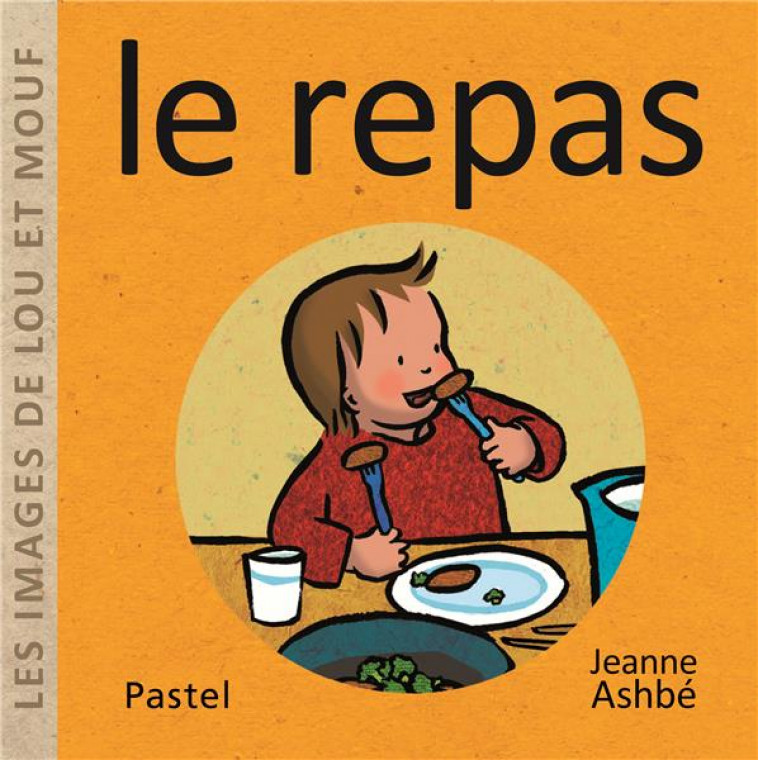 LES IMAGES DE LOU ET MOUF - LE REPAS - ASHBE JEANNE - EDL