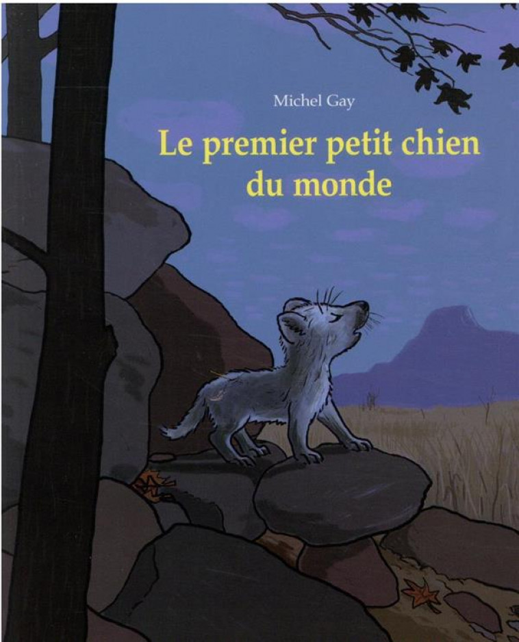 LE PREMIER PETIT CHIEN DU MONDE - GAY MICHEL - EDL