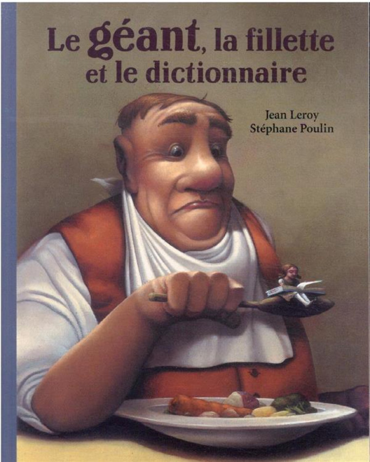 LE GEANT, LA FILLETTE ET LE DICTIONNAIRE - POULIN/LEROY - EDL