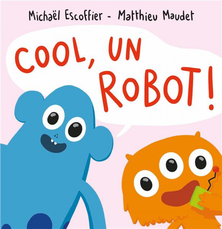 COOL, UN ROBOT ! - MAUDET/ESCOFFIER - EDL