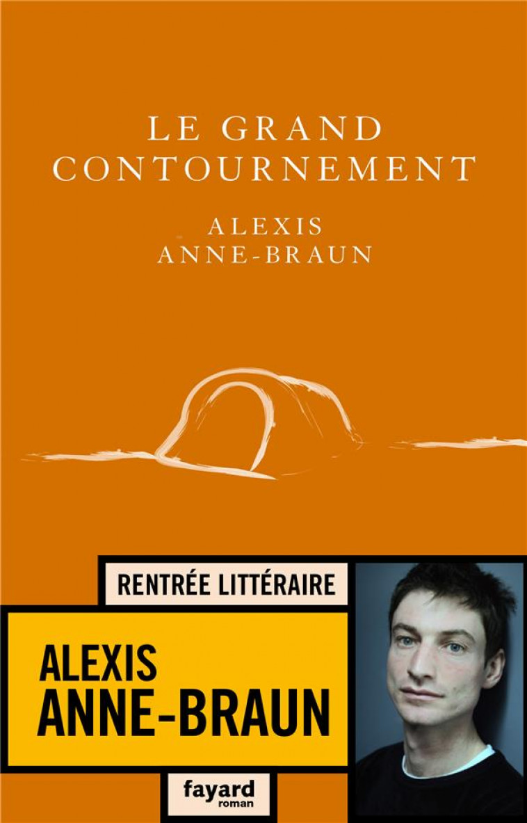 LE GRAND CONTOURNEMENT - ANNE-BRAUN ALEXIS - FAYARD