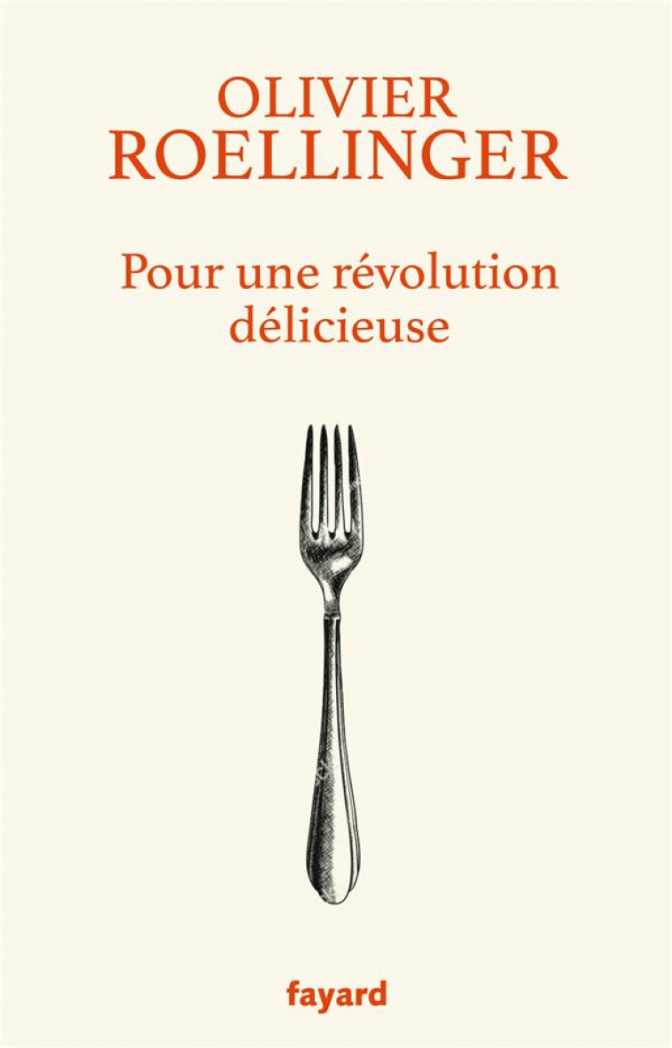 POUR UNE REVOLUTION DELICIEUSE - ROELLINGER OLIVIER - FAYARD