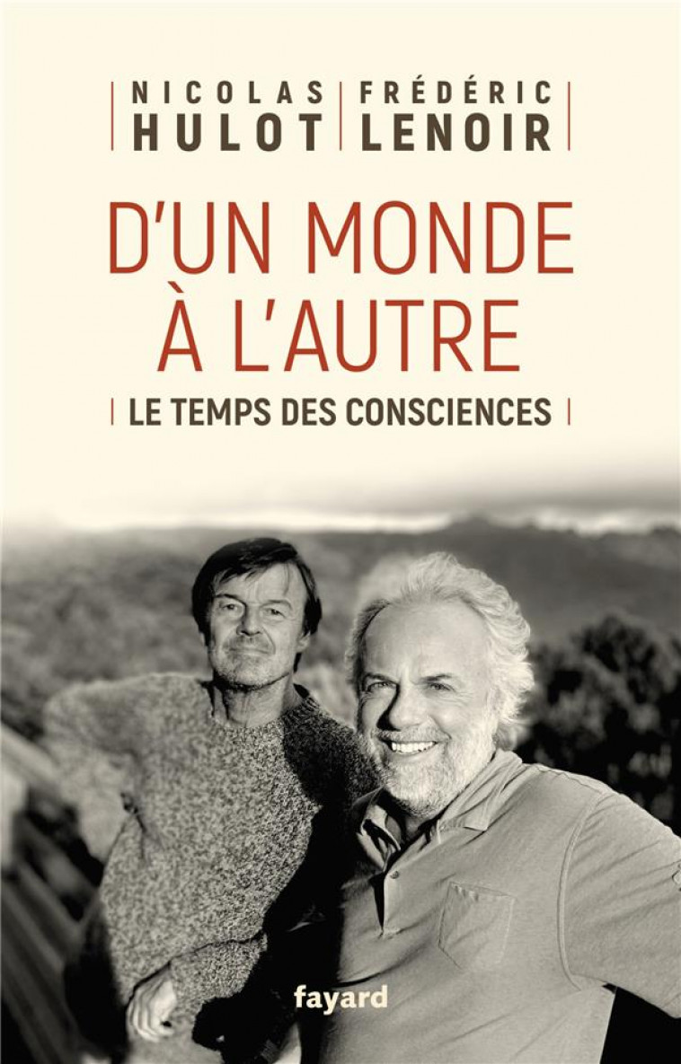 D-UN MONDE A L-AUTRE - LE TEMPS DES CONSCIENCES - LENOIR/HULOT - FAYARD