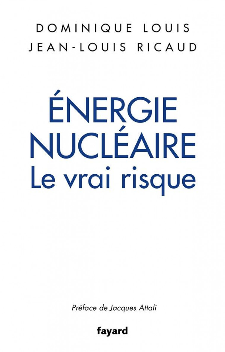 ENERGIE NUCLEAIRE : LE VRAI RISQUE - LOUIS/RICAUD - FAYARD