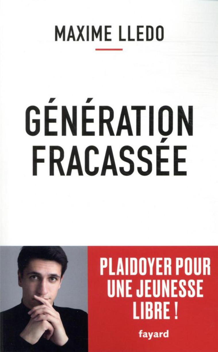 GENERATION FRACASSEE - PLAIDOYER POUR UNE JEUNESSE LIBRE ! - LLEDO MAXIME - FAYARD