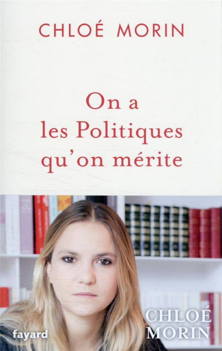 ON A LES POLITIQUES QU-ON MERITE - MORIN CHLOE - FAYARD