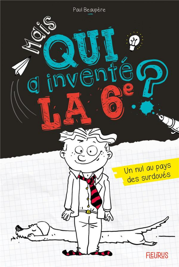 MAIS QUI A INVENTE LA 6E ? - TOME 1 - UN NUL AU PAYS DES SURDOUES., TOME 1 - BEAUPERE PAUL - FLEURUS