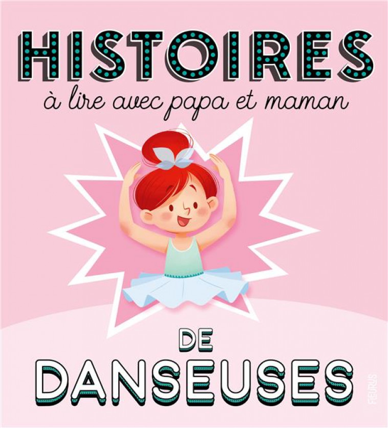 HISTOIRES A LIRE AVEC PAPA ET MAMAN - LES DANSEUSES - DUPIN/DELRIEU/DOREAU - FLEURUS