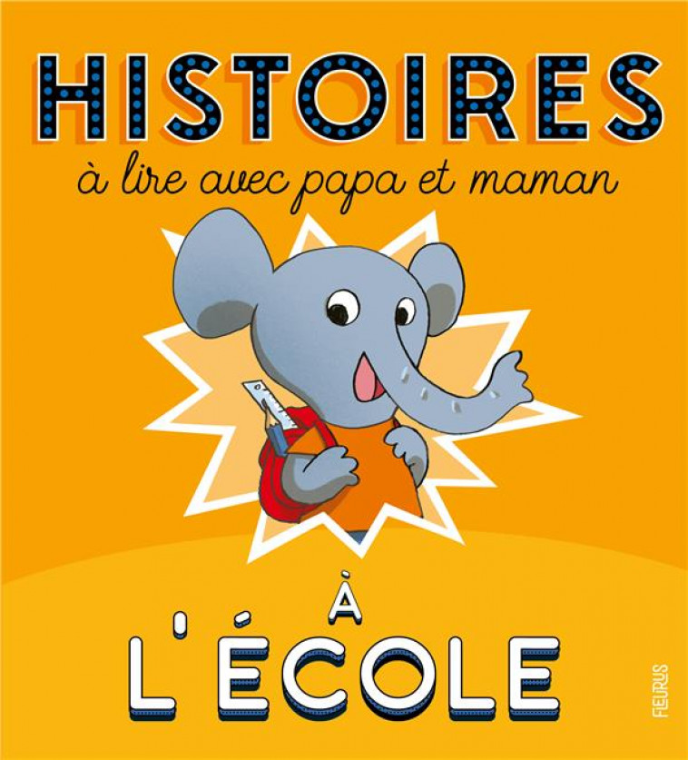 HISTOIRES A LIRE AVEC PAPA ET MAMAN - A L-ECOLE - BIONDI/MORIZE - FLEURUS