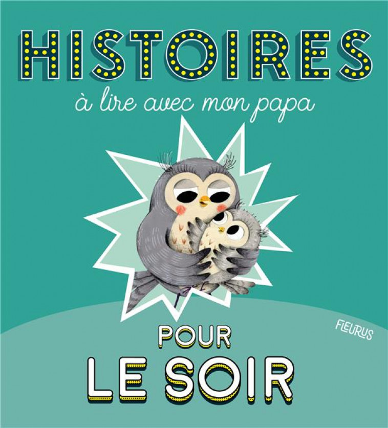 HISTOIRES A LIRE AVEC MON PAPA POUR LE SOIR - COLLECTIF - FLEURUS