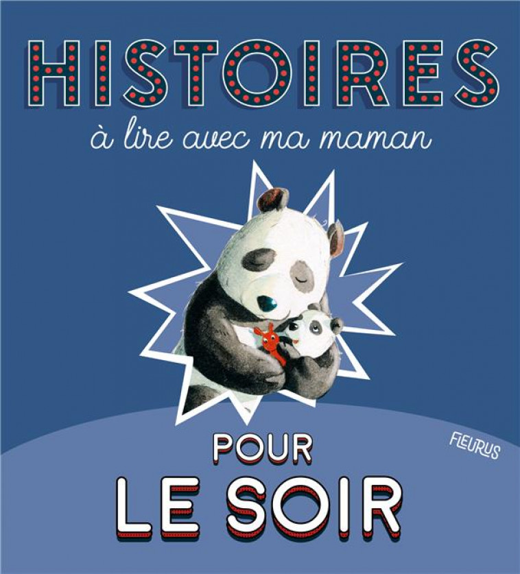 HISTOIRES A LIRE AVEC MA MAMAN POUR LE SOIR - COLLECTIF - FLEURUS