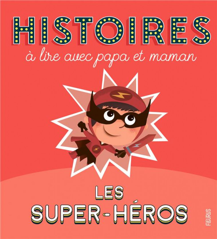 HISTOIRES A LIRE AVEC PAPA ET MAMAN - LES SUPER-HEROS - DUPIN/GUYARD - FLEURUS