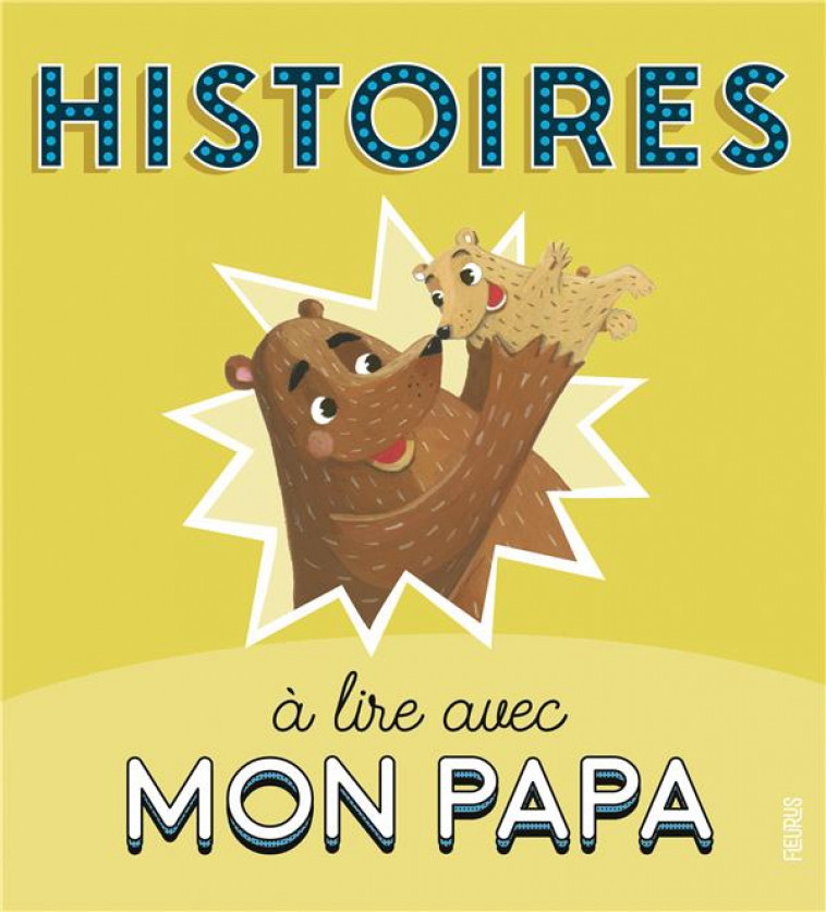 HISTOIRES A LIRE AVEC MON PAPA - AMIOT/GROSSETETE - FLEURUS