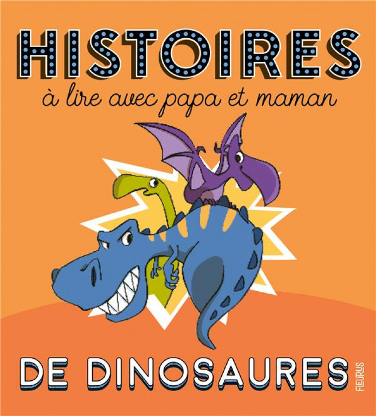 HISTOIRES A LIRE AVEC PAPA ET MAMAN - LES DINOSAURES - COLLECTIF - FLEURUS