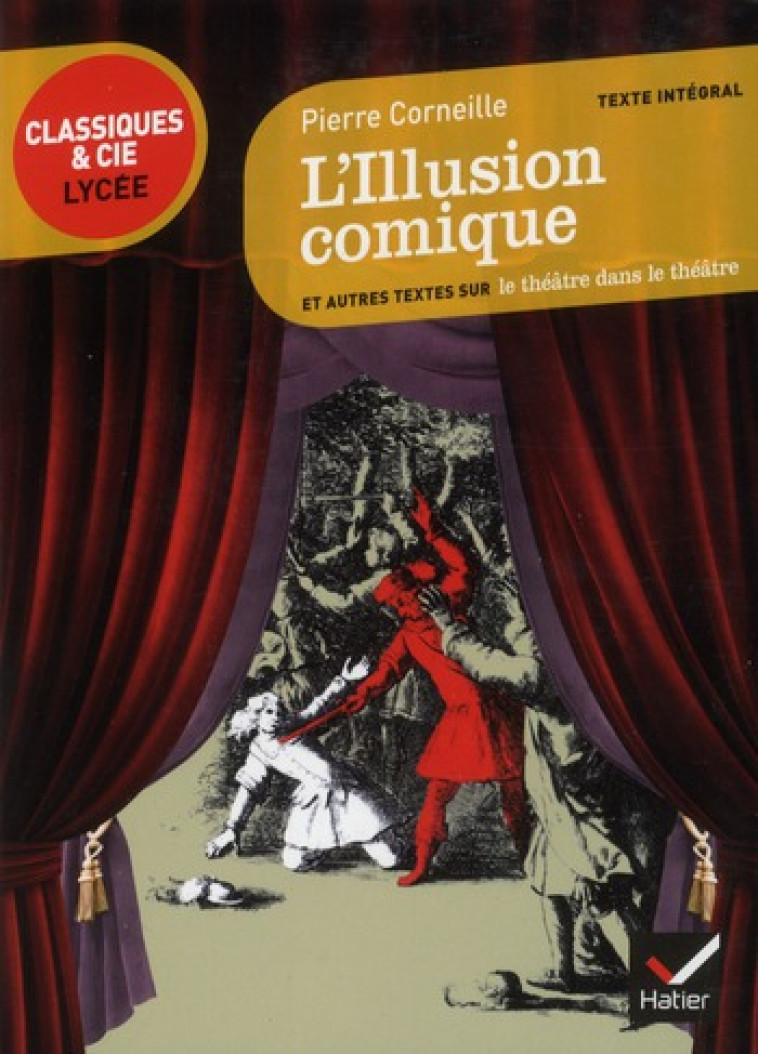 L-ILLUSION COMIQUE - SUIVI D-UN PARCOURS SUR LE THEATRE DANS LE THEATRE - CORNEILLE PIERRE - HATIER JEUNESSE