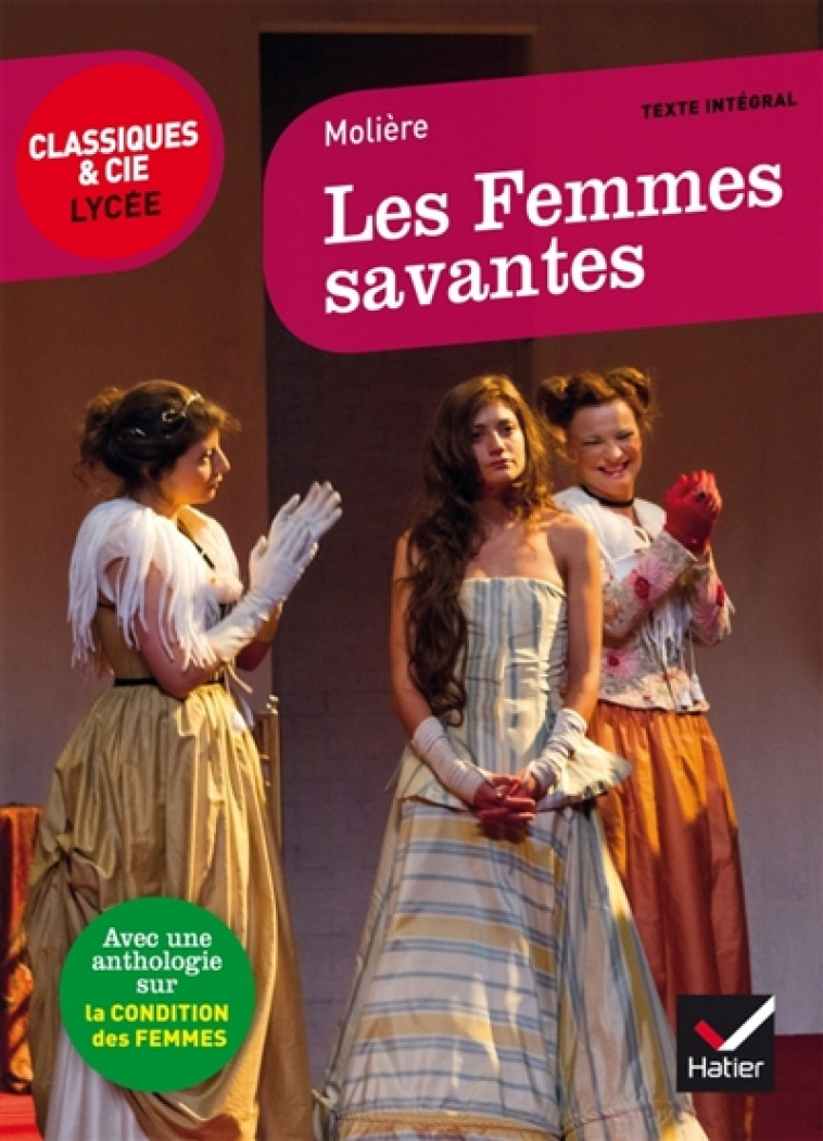 LES FEMMES SAVANTES - SUIVI D-UN PARCOURS SUR LA CONDITION DES FEMMES - MOLIERE - Hatier