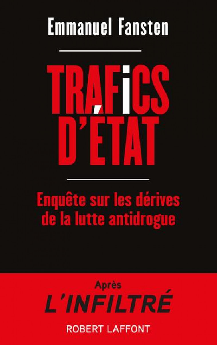 TRAFICS D-ETAT - ENQUETE SUR LES DERIVES DE LA LUTTE ANTIDROGUE - FANSTEN EMMANUEL - ROBERT LAFFONT