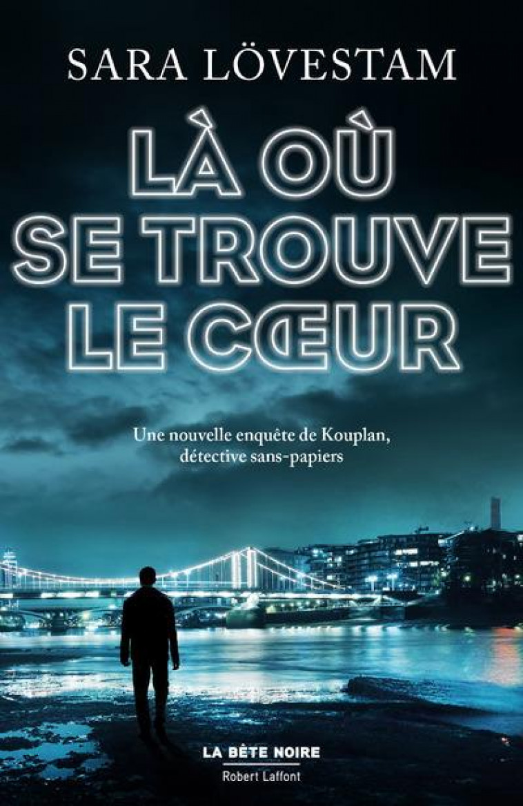 LA OU SE TROUVE LE COEUR - UNE NOUVELLE ENQUETE DE KOUPLAN, DETECTIVE SANS-PAPIERS - LOVESTAM SARA - ROBERT LAFFONT