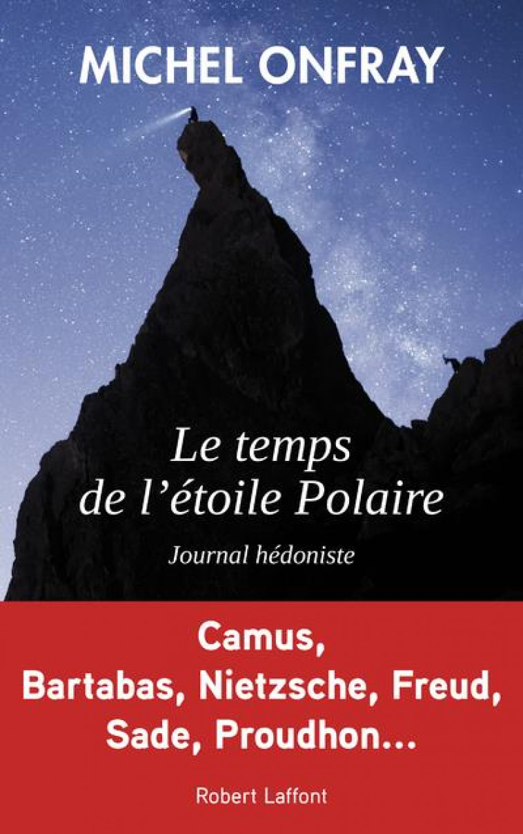 LE TEMPS DE L-ETOILE POLAIRE - JOURNAL HEDONISTE - ONFRAY MICHEL - ROBERT LAFFONT