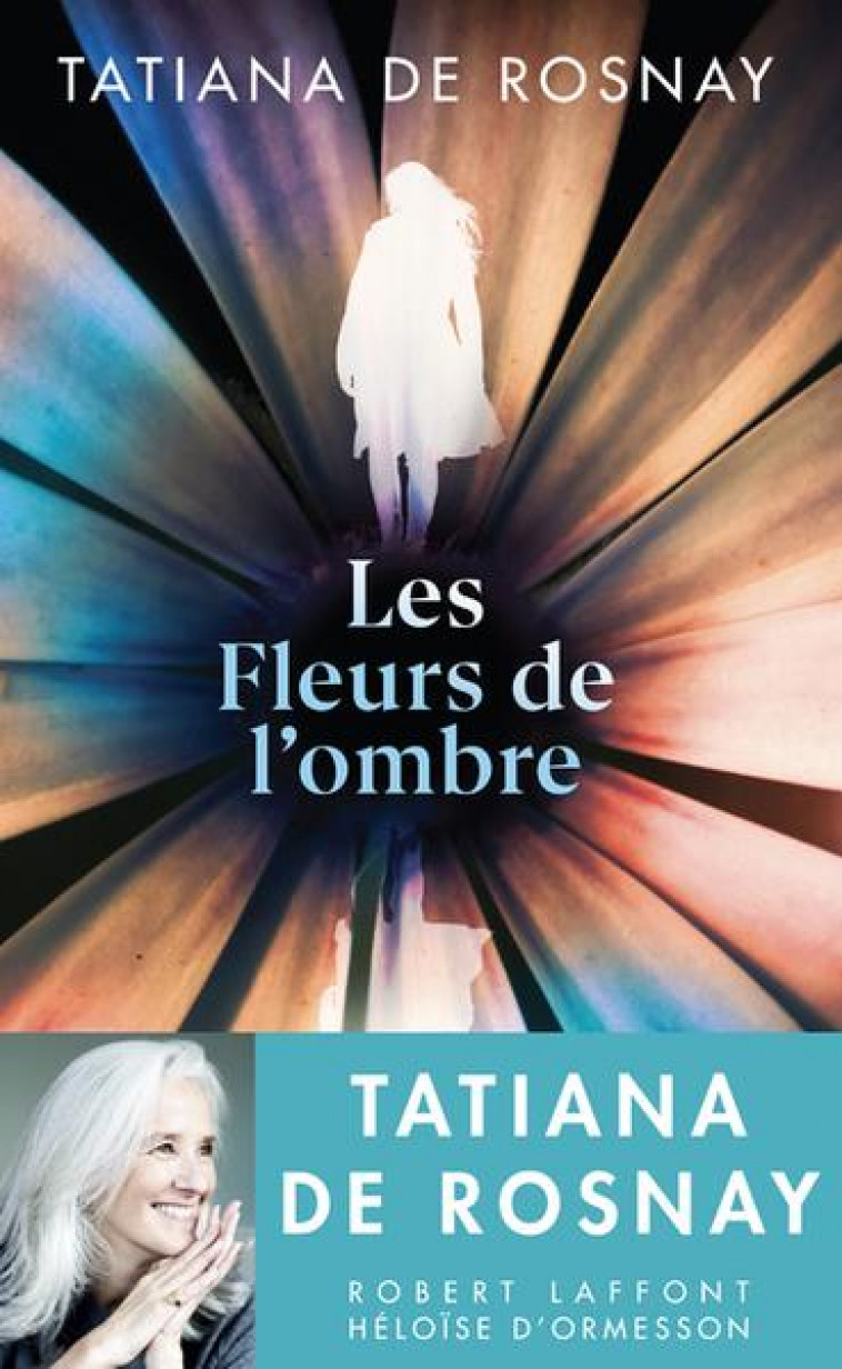 LES FLEURS DE L-OMBRE - ROSNAY TATIANA DE - ROBERT LAFFONT