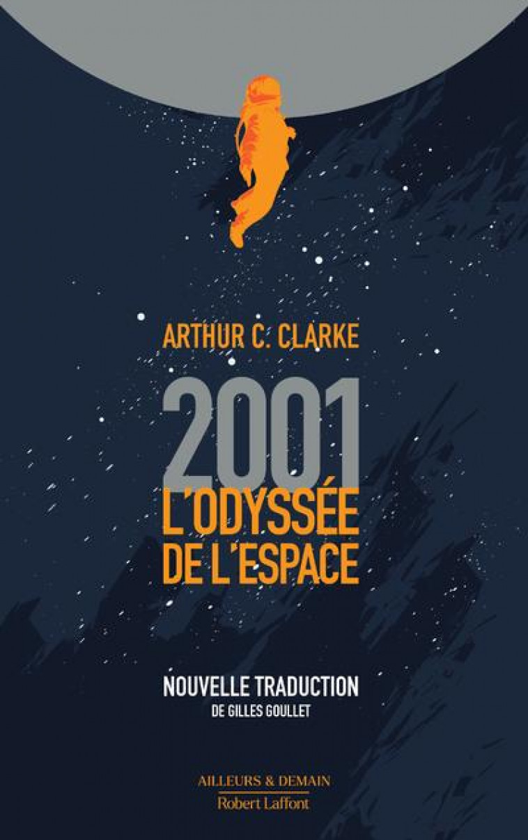 2001, L-ODYSSEE DE L-ESPACE - NOUVELLE TRADUCTION - CLARKE ARTHUR C. - ROBERT LAFFONT