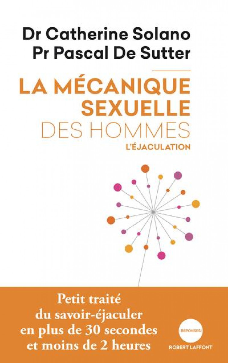 LA MECANIQUE SEXUELLE DES HOMMES - TOME 1 L-EJACULATION NE 2019 - VOL01 - SOLANO/SUTTER - ROBERT LAFFONT