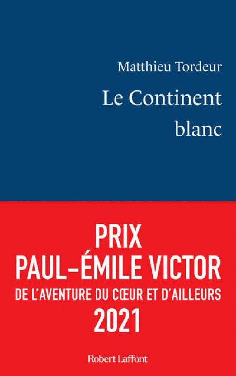 LE CONTINENT BLANC - TORDEUR MATTHIEU - ROBERT LAFFONT