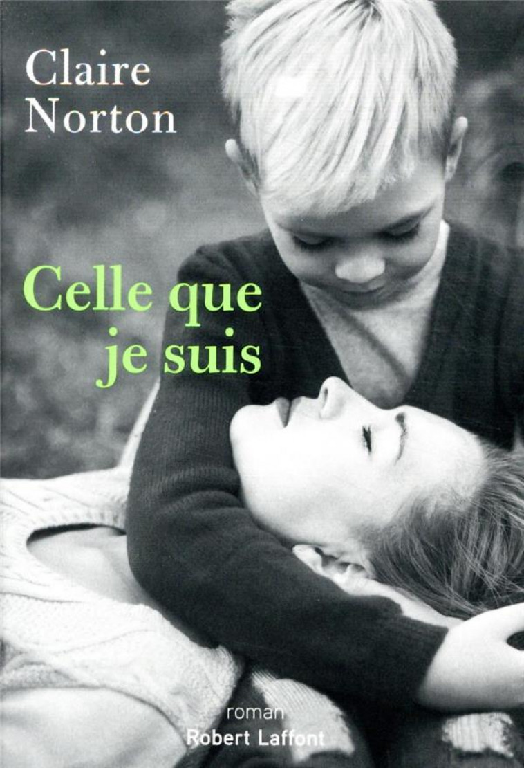 CELLE QUE JE SUIS - NORTON CLAIRE - ROBERT LAFFONT