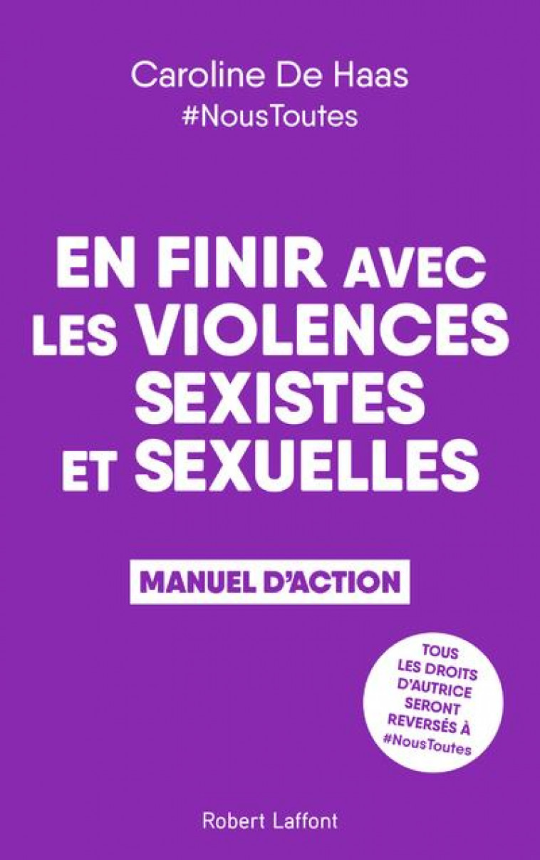 EN FINIR AVEC LES VIOLENCES SEXISTES ET SEXUELLES - MANUEL D-ACTION - HAAS CAROLINE DE - ROBERT LAFFONT