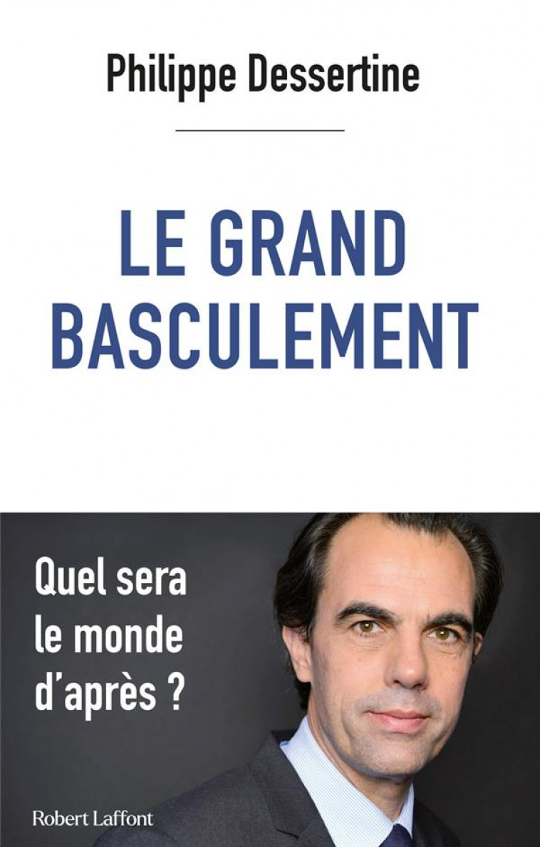 LE GRAND BASCULEMENT - DESSERTINE PHILIPPE - ROBERT LAFFONT