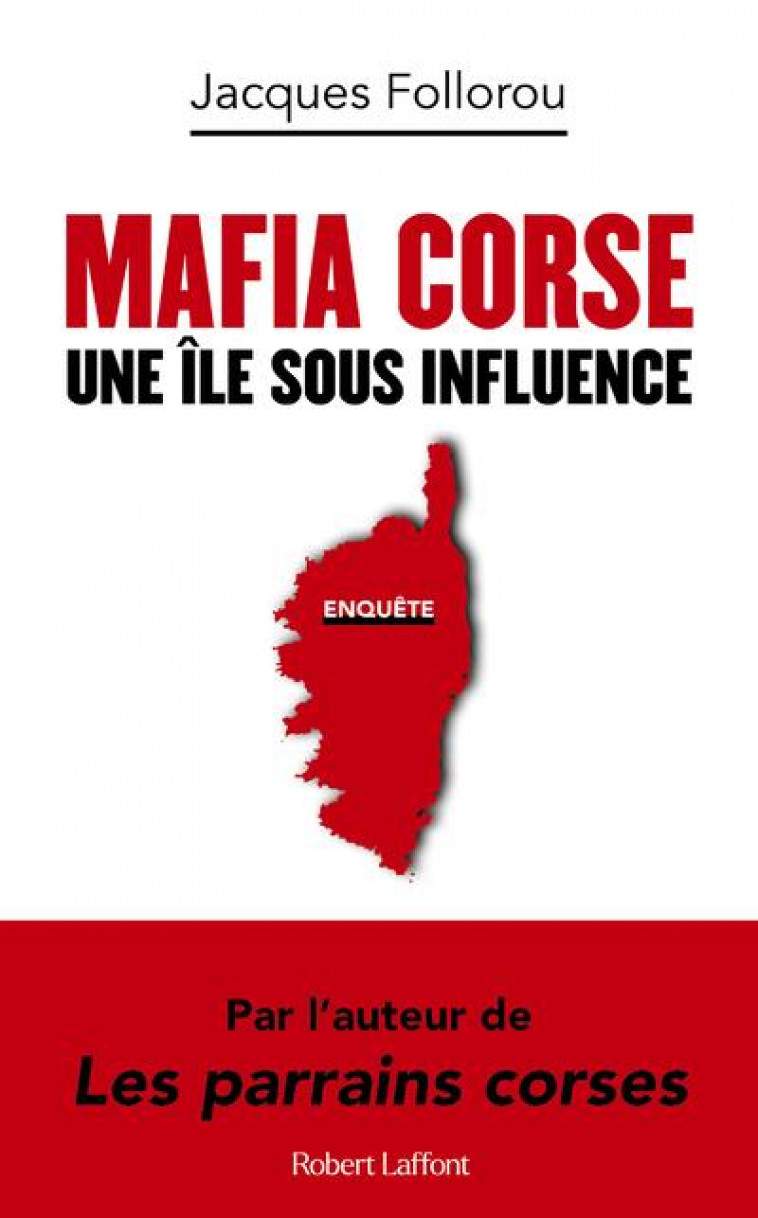 MAFIA CORSE - UNE ILE SOUS INFLUENCE - FOLLOROU JACQUES - ROBERT LAFFONT