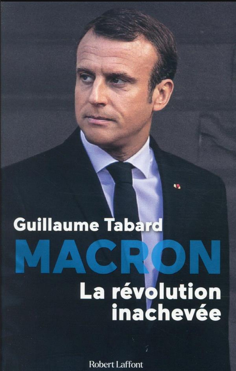 MACRON - LA REVOLUTION INACHEVEE - TABARD GUILLAUME - ROBERT LAFFONT