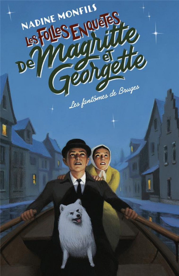 LES FOLLES ENQUETES DE MAGRITTE ET GEORGETTE - LES FANTOMES DE BRUGES - MONFILS NADINE - ROBERT LAFFONT