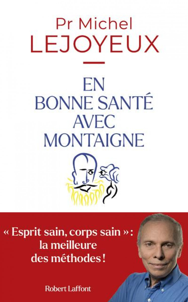 EN BONNE SANTE AVEC MONTAIGNE - LEJOYEUX MICHEL - ROBERT LAFFONT