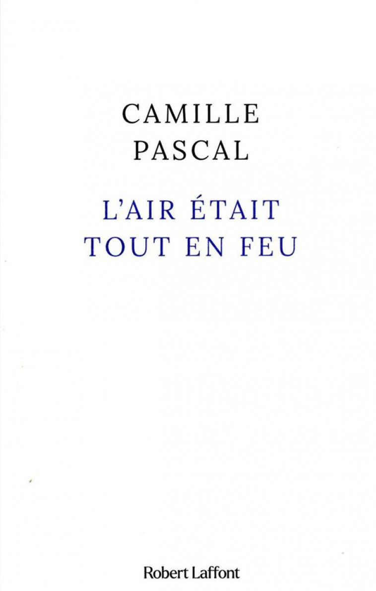 L-AIR ETAIT TOUT EN FEU - PASCAL CAMILLE - ROBERT LAFFONT