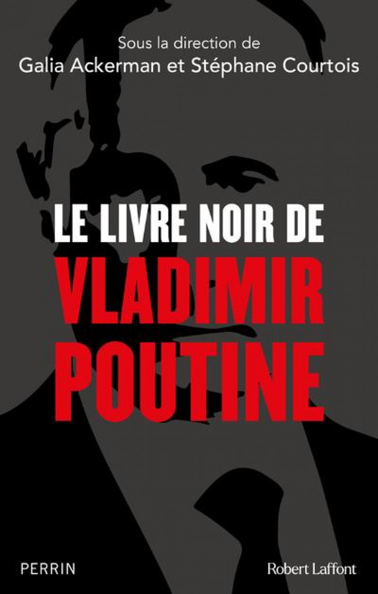 LE LIVRE NOIR DE VLADIMIR POUTINE - ACKERMAN GALIA - ROBERT LAFFONT