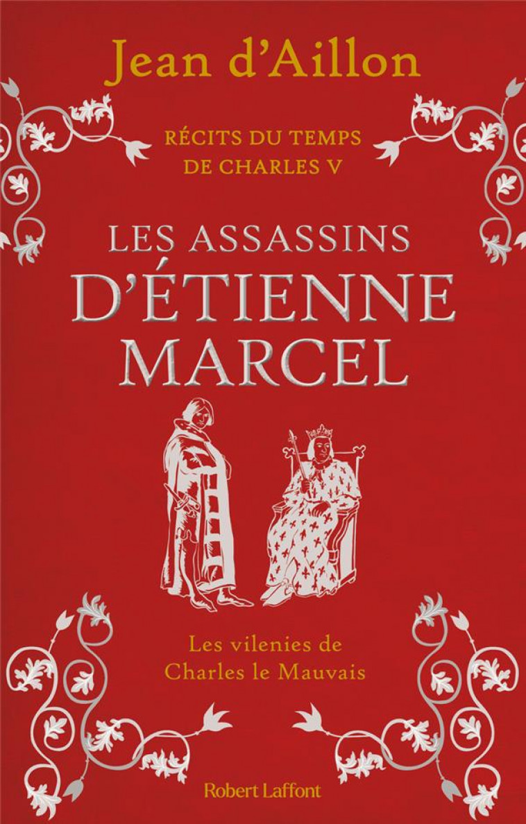 RECITS DU TEMPS DE CHARLES V - LIVRE 2 LES ASSASSINS D-ETIENNE MARCEL - AILLON JEAN D- - ROBERT LAFFONT