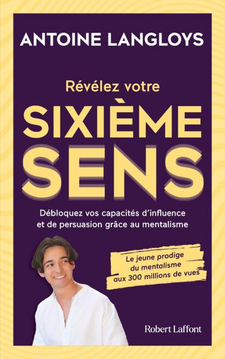 REVELEZ VOTRE SIXIEME SENS -DEBLOQUEZ VOS CAPACITES D-INFLUENCE ET DE PERSUASION GRACE AU MENTALISME - LANGLOYS/SUZZONI - ROBERT LAFFONT