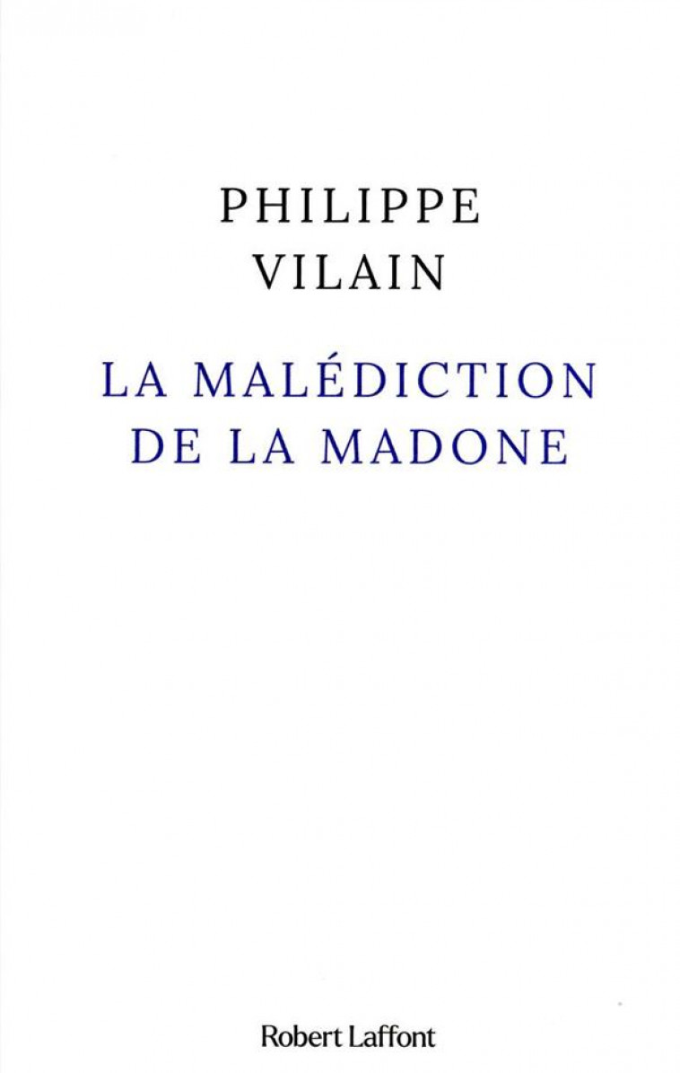 LA MALEDICTION DE LA MADONE - VILAIN PHILIPPE - ROBERT LAFFONT