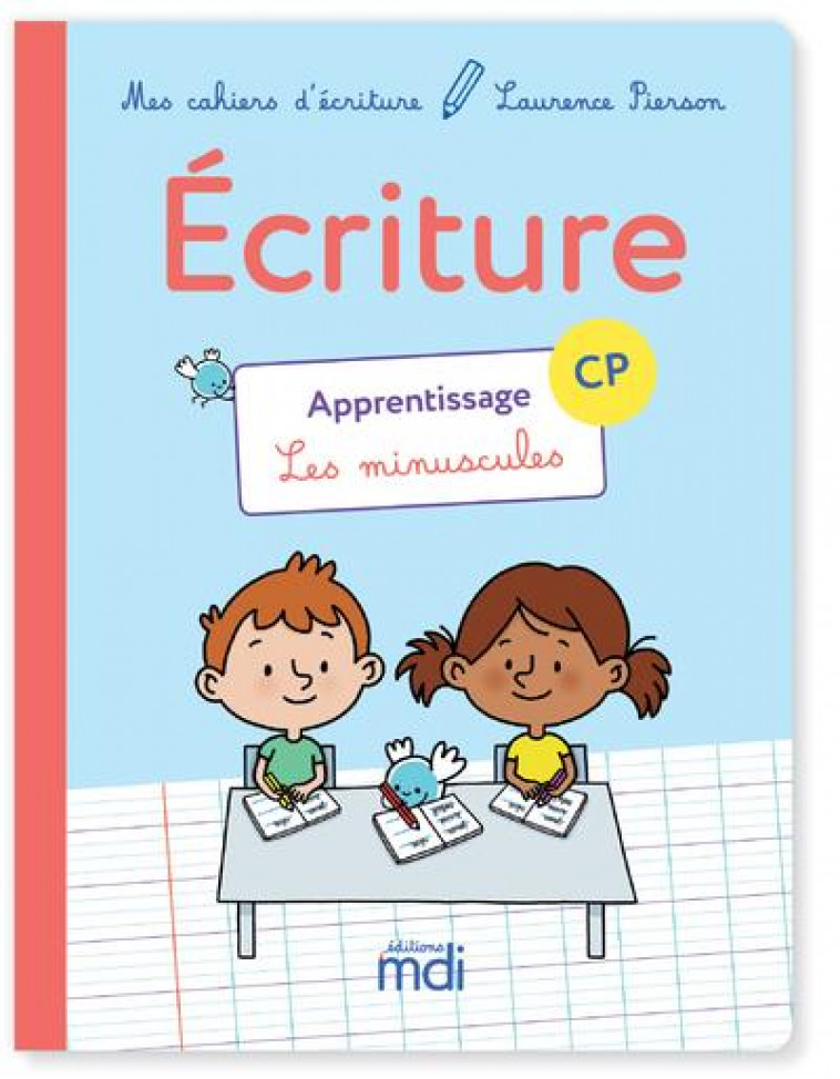 MDI CAHIER D-ECRITURE CP - APPRENTISSAGE LES MINUSCULES 2018 - PIERSON LAURENCE - MDI