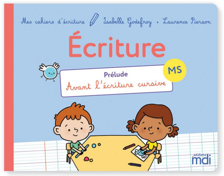 MDI - MES CAHIERS D-ECRITURE MS - PRELUDE - PIERSON/GODEFROY - MDI