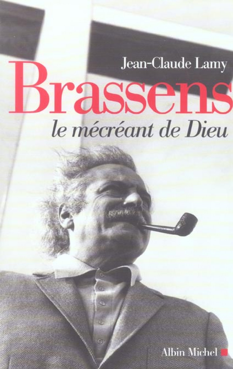 BRASSENS, LE MECREANT DE DIEU - LAMY JEAN-CLAUDE - ALBIN MICHEL