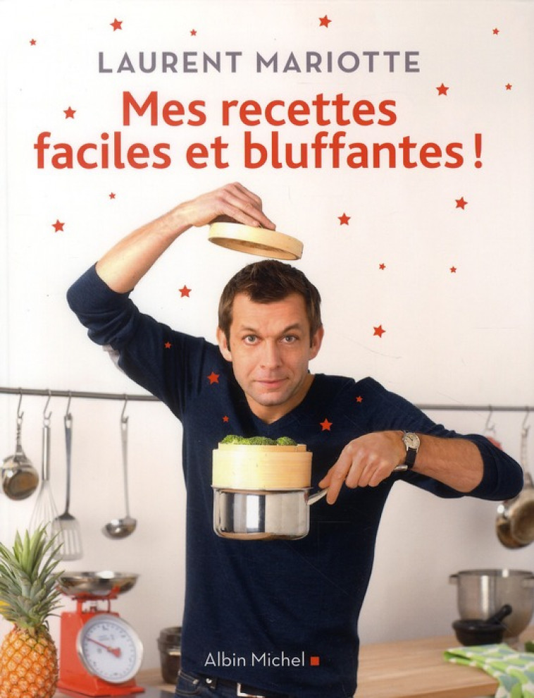 MES RECETTES FACILES ET BLUFFANTES ! - MARIOTTE LAURENT - ALBIN MICHEL