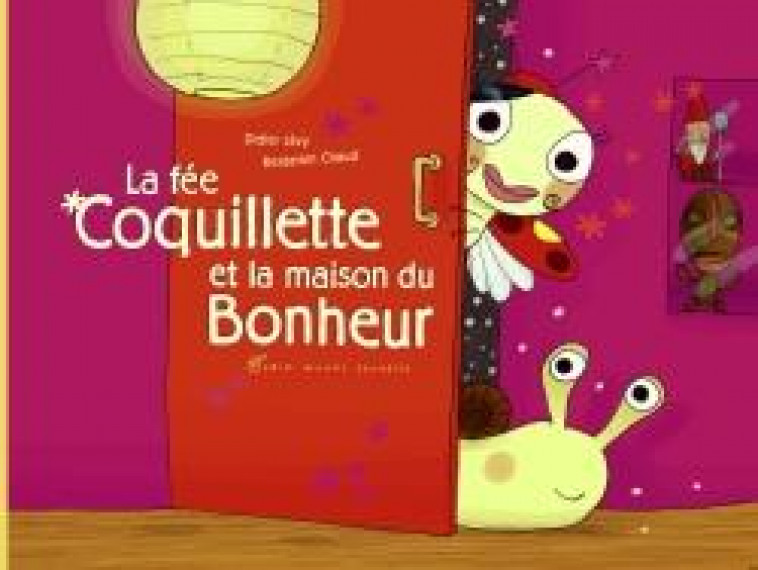 LA FEE COQUILLETTE ET LA MAISON DU BONHEUR - LEVY/CHAUD - Albin Michel-Jeunesse