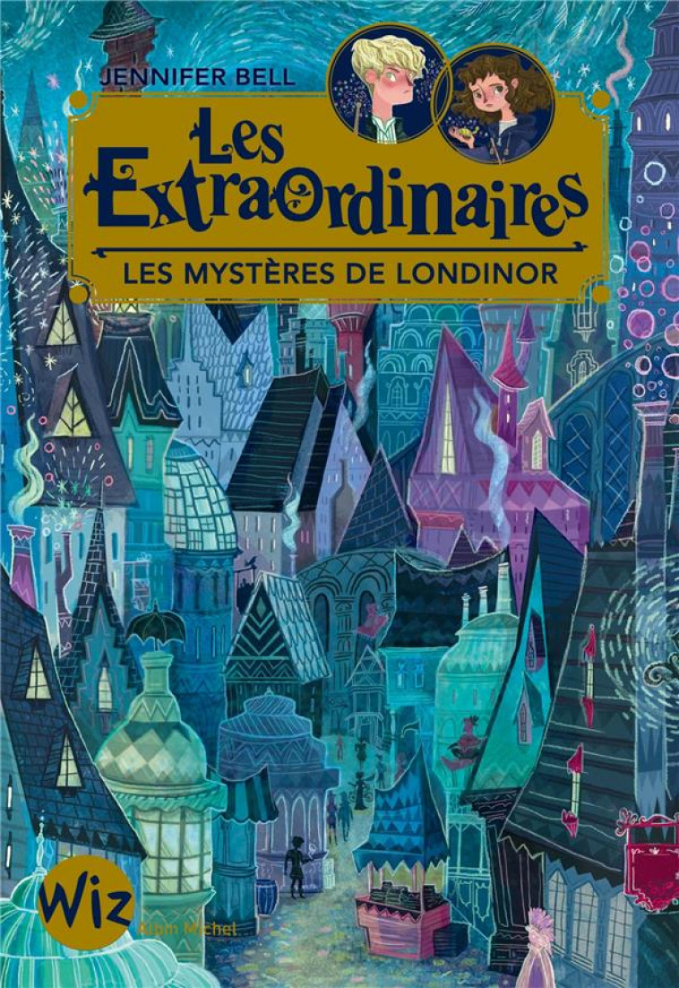 LES EXTRAORDINAIRES - TOME 1 - LES MYSTERES DE LONDINOR - BELL JENNIFER - Albin Michel-Jeunesse