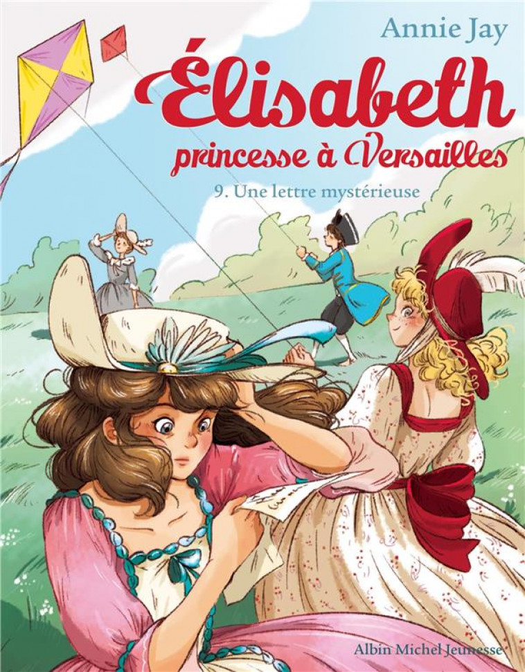 ELISABETH, PRINCESSE A VERSAILLES - ELISABETH T9 UNE LETTRE MYSTERIEUSE - JAY/DELRIEU - ALBIN MICHEL