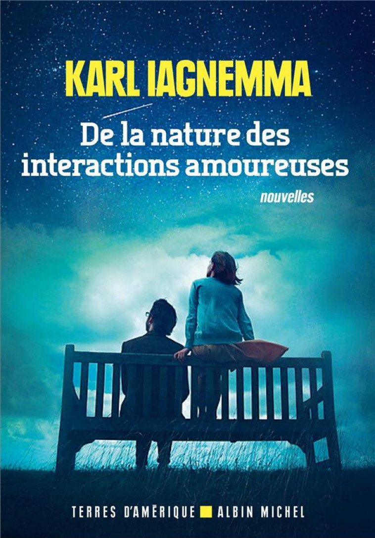 DE LA NATURE DES INTERACTIONS AMOUREUSES - IAGNEMMA KARL - ALBIN MICHEL