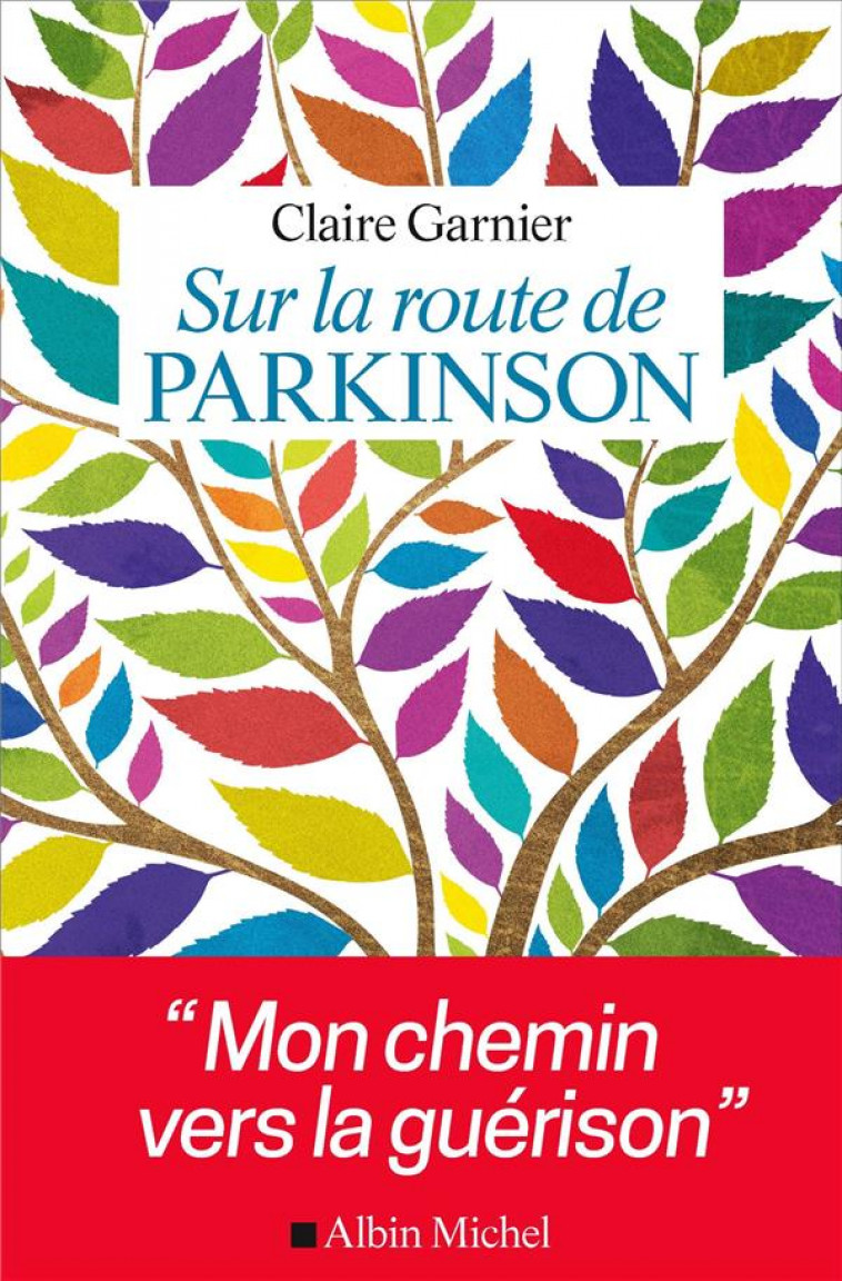 SUR LA ROUTE DE PARKINSON - MON CHEMIN VERS LA GUERISON - GARNIER CLAIRE - ALBIN MICHEL