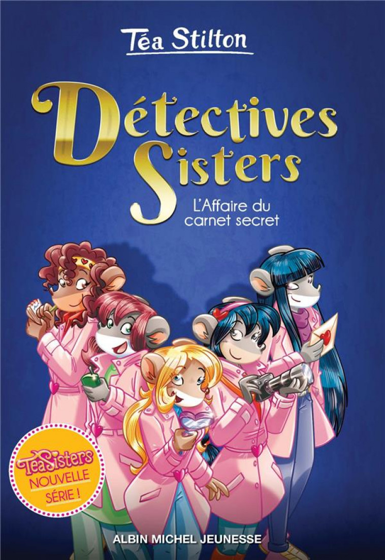 L-AFFAIRE DU CARNET SECRET - TOME 1 - DETECTIVES SISTERS - TOME 1 - STILTON TEA - NC